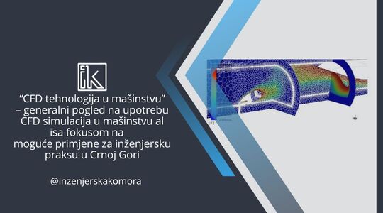 Najava stručnog predavanja: “CFD tehnologija u mašinstvu” – generalni pogled na upotrebu CFD simulacija u mašinstvu ali sa fokusom na moguće primjene za inženjersku praksu u Crnoj Gori